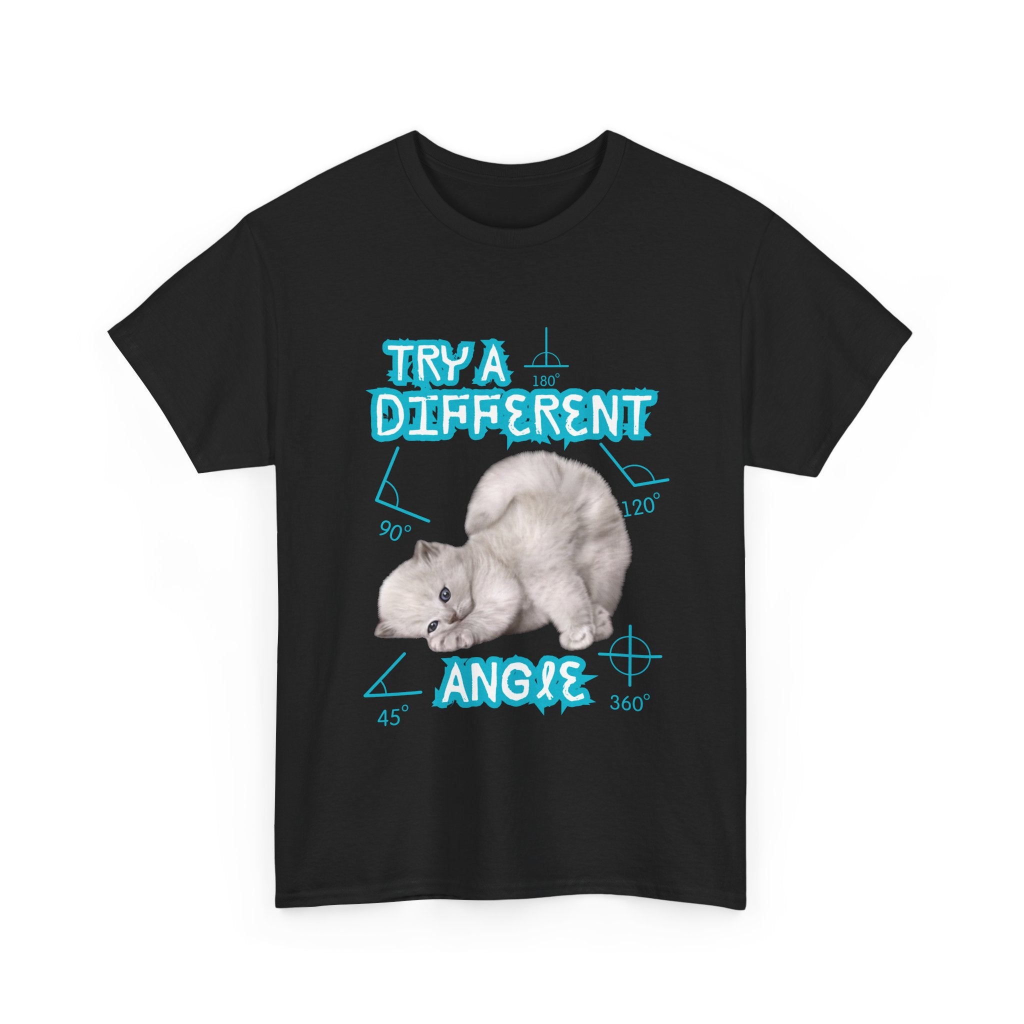 Funny Sassy Cat Unisex Tee - Try a Different Angle - Cute Bold Funny Tshirt