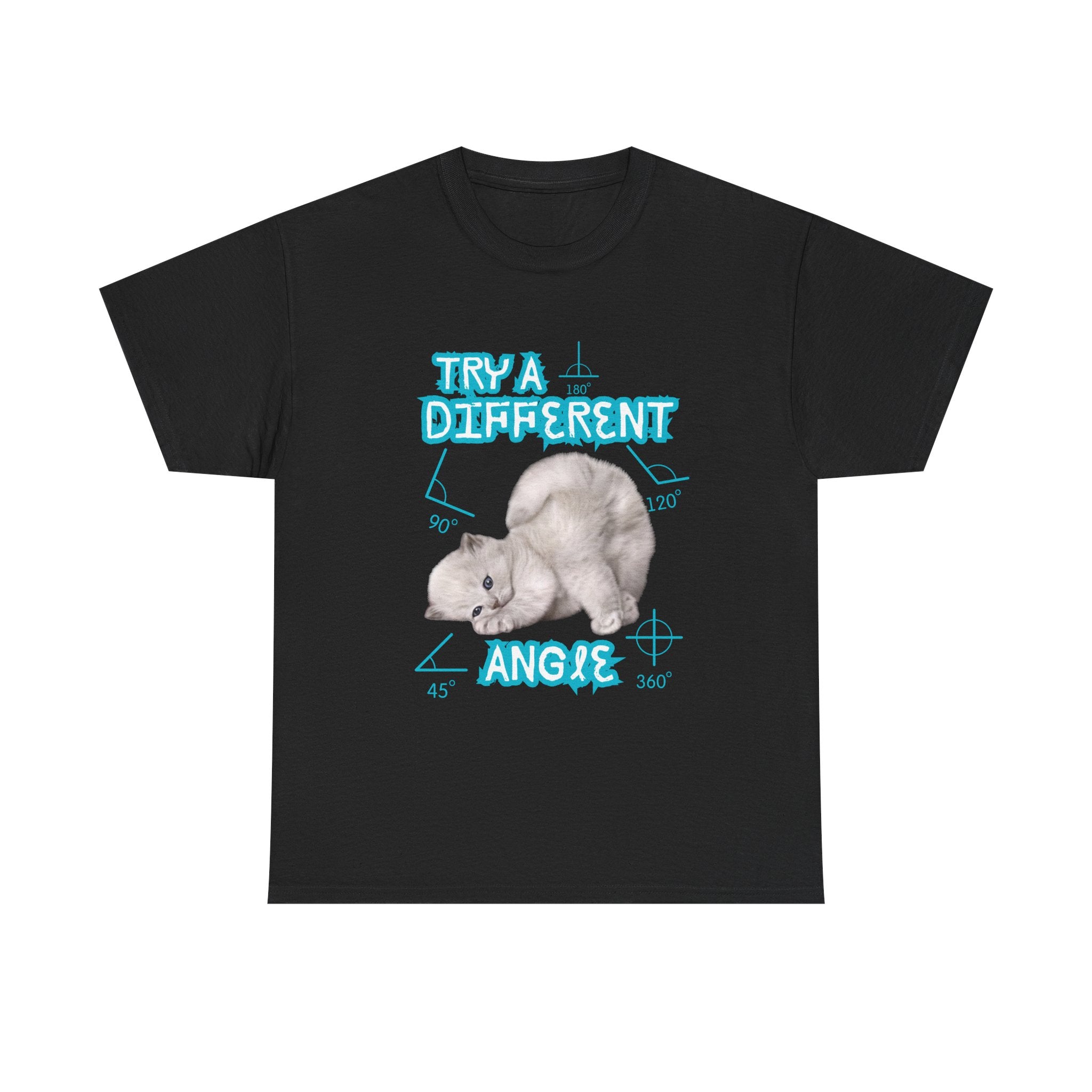 Funny Sassy Cat Unisex Tee - Try a Different Angle - Cute Bold Funny Tshirt