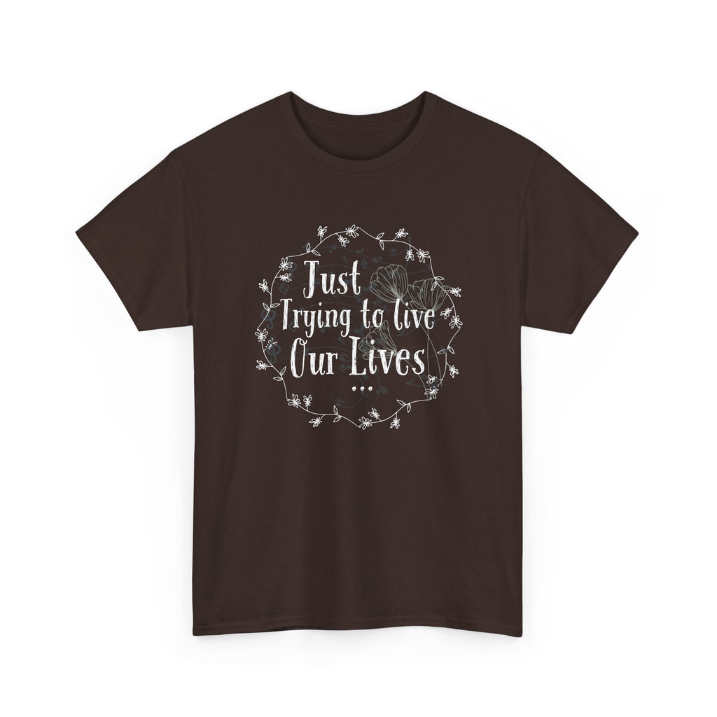Minimalistic-Looking Floral Unisex Tee - Just Trying To Live Our Lives - Pretty Cute Aesthetic T-shirt