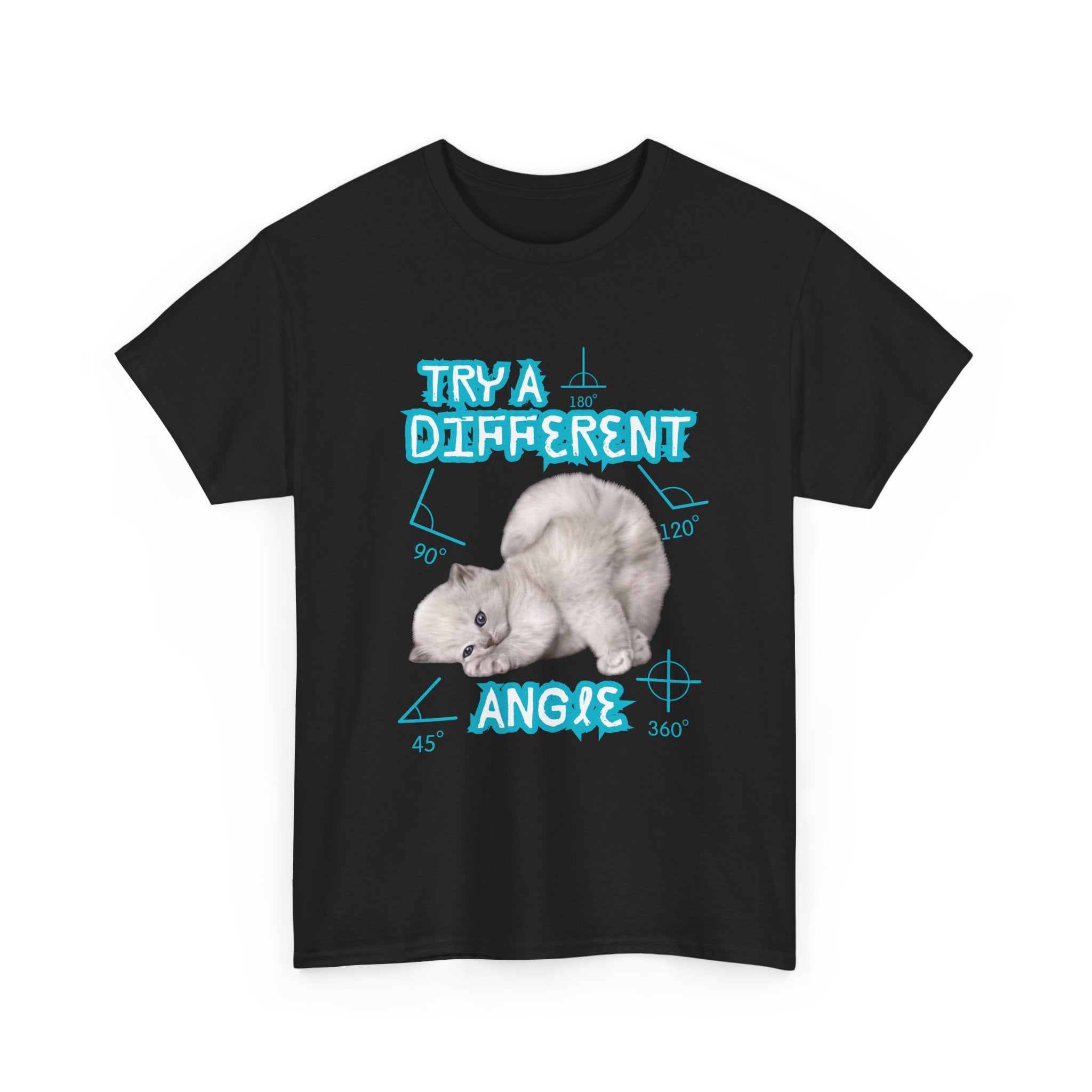 Funny Sassy Cat Unisex Tee - Try a Different Angle - Cute Bold Funny Tshirt
